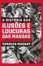 Livro - A história das ilusões e loucuras das massas Livro - A história das ilusões e loucuras das massas