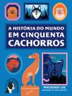 Livro - A história do mundo em cinquenta cachorros