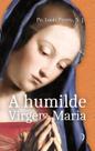 Livro - A Humilde Virgem Maria: Elevações Sobre Os Mistérios De Sua Vida