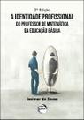 Livro - A identidade profissional do professor de matemática da educação básica 2ª edição