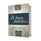 Livro a igreja autentica john stott abu editora