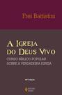 Livro - A Igreja do Deus vivo Livro - A Igreja do Deus vivo