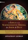 Livro - A Igreja e a surpreendente ofensa do amor de Deus Livro - A Igreja e a surpreendente ofensa do amor de Deus