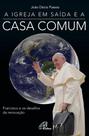 Livro - A igreja em saída e a casa comum