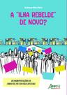 Livro - A "ilha rebelde" de novo? As manifestações de junho de 2013 em São Luís (MA)