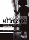 Livro - A infância vitimizada