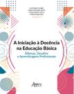 Livro - A iniciação à docência na educação básica: dilemas, desafios e aprendizagens profissionais