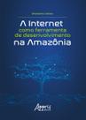 Livro - A internet como ferramenta de desenvolvimento na Amazônia