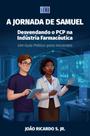 Livro - A jornada de Samuel: Desvendando o PCP na Indústria Farmacêutica