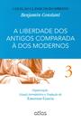 Livro - A LIBERDADE DOS ANTIGOS COMPARADA À DOS MODERNOS – Vol. 3 - 1ª Edição 2015