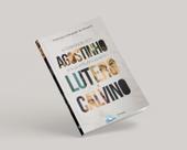 Livro - A Liberdade em Agostinho e sua influência em Lutero e Calvino