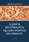 Livro - A Longa História dos Quatro Pontos do Oriente