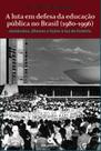 Livro - A luta em defesa da educação pública no Brasil (1980-1996)