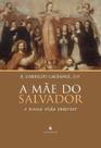 Livro - A Mãe do Salvador e Nossa Vida Interior Livro - A Mãe do Salvador e Nossa Vida Interior