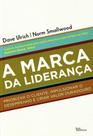 Livro A Marca da Liderança - David Ulriche e Norm Smallwood
