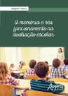 Livro - A memória e seu funcionamento na avaliação escolar Livro - A memória e seu funcionamento na avaliação escolar