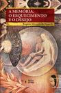 Livro - A memória, o esquecimento e o desejo Livro - A memória, o esquecimento e o desejo