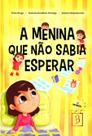 Livro - A menina que não sabia esperar