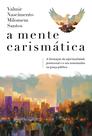 Livro - A mente carismática: A formação da espiritualidade pentecostal e o seu testemunho na praça pública