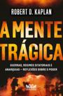 Livro - A mente trágica - Guerras, regimes ditatoriais e anarquias - Reflexões sobre o poder
