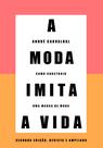 Livro - A moda imita a vida (Nova edição) Livro - A moda imita a vida (Nova edição)