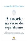 Livro - A morte na visão do espiritismo Livro - A morte na visão do espiritismo