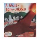 Livro A Mula Sem Cabeça Coleção Folha Folclore Brasileiro Para Crianças. Vol 3 - Folha S. Paulo