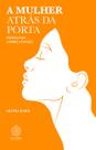 Livro - A mulher atrás da porta - Poemas para Florbela Espanca Livro - A mulher atrás da porta - Poemas para Florbela Espanca