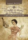 Livro - A mulher no discurso da publicidade e os efeitos de sentido para a promoção do capital