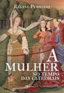 Livro - A mulher no tempo das catedrais Livro - A mulher no tempo das catedrais