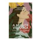 Livro - A mulher virtuosa Livro - A mulher virtuosa