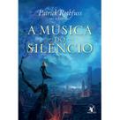 Livro - A música do silêncio (A Crônica do Matador do Rei – Livro 3)
