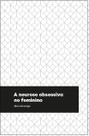 Livro - A neurose obsessiva no feminino Livro - A neurose obsessiva no feminino