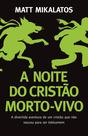 Livro - A noite do cristão morto-vivo