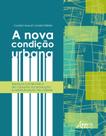 Livro - A nova condição urbana: espaços comerciais e de consumo na produção e reestruturação da cidade juazeiro do norte (ce) e ribeirào preto (sp)
