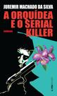 Livro - A orquídea e o serial killer Livro - A orquídea e o serial killer