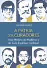 Livro - A Pátria dos Curadores Livro - A Pátria dos Curadores