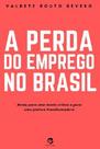 Livro - A Perda do Emprego no Brasil Livro - A Perda do Emprego no Brasil