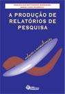 Livro - A produção de relatórios de pesquisa