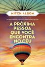 Livro - A próxima pessoa que você encontra no céu