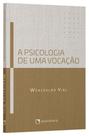 Livro - A psicologia de uma vocação Livro - A psicologia de uma vocação
