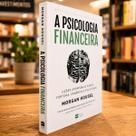 Livro - A psicologia financeira Livro - A psicologia financeira