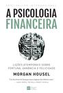 Livro - A psicologia financeira Livro - A psicologia financeira