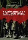 Livro - A razão militar e a banalidade do mal: escritos sociofilosóficos Livro - A razão militar e a banalidade do mal: escritos sociofilosóficos