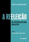 Livro - A Reeleição no Presidencialismo Brasileiro Livro - A Reeleição no Presidencialismo Brasileiro