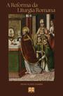 Livro - A Reforma da Liturgia Romana
