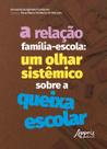 Livro - A relação família-escola: um olhar sistêmico sobre a queixa escolar
