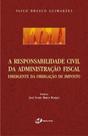 Livro - A responsabilidade civil da administração fiscal - Emergente da obrigação de imposto
