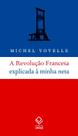 Livro - A Revolução Francesa explicada à minha neta Livro - A Revolução Francesa explicada à minha neta