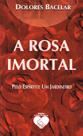 Livro - A rosa imortal Livro - A rosa imortal